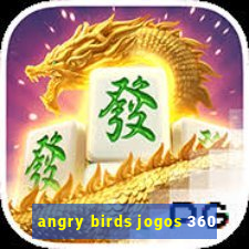 angry birds jogos 360